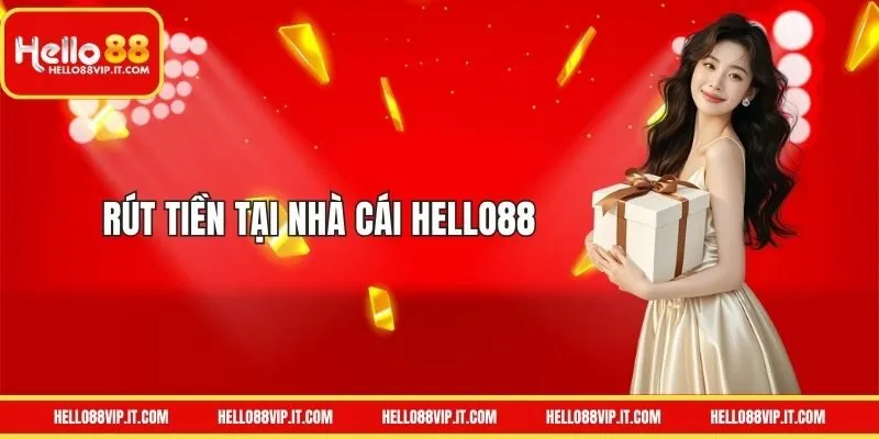 Hướng dẫn Rút tiền Hello88 nhanh chóng