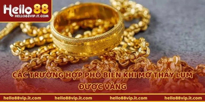 Các trường hợp phổ biến khi mơ thấy lụm được vàng