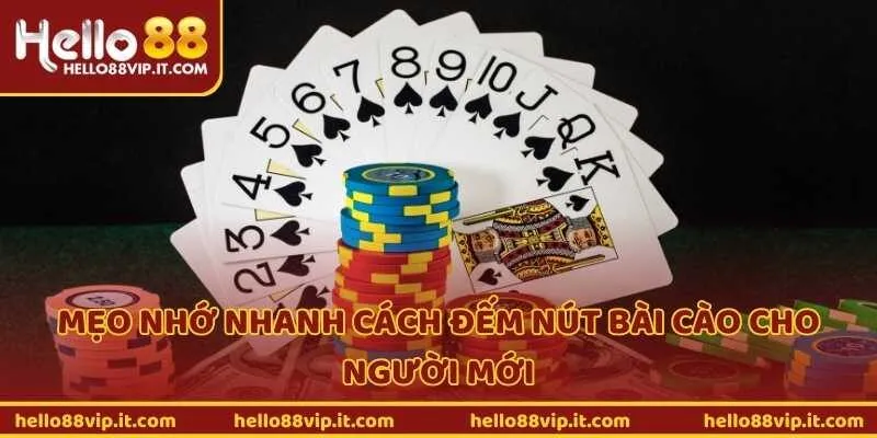 Mẹo nhớ nhanh cách đếm nút bài cào cho người mới